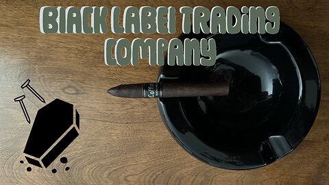 Black Label Trading Co. Coffin Nails cigar review