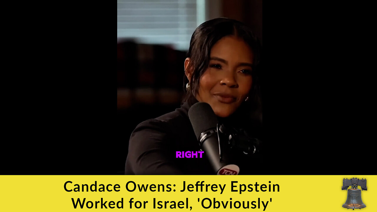 Candace Owens: Jeffrey Epstein Worked for Israel, 'Obviously'