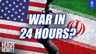 Will there be War with Iran in the Next 24 Hours?