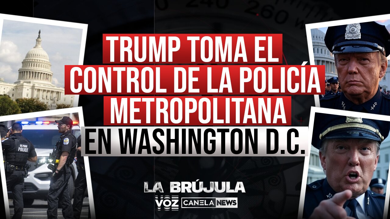 Trump toma el control de la policía metropolitana en Washington D.C.
