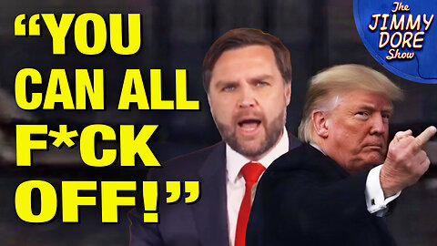 “The New Trump Doctrine Is ‘F*ck You!’” – JD Vance