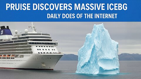 Cruise Discovers Massive Iceberg - Daily Does of The Internet