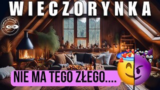 Wieczorynka - Nie ma tego złego...