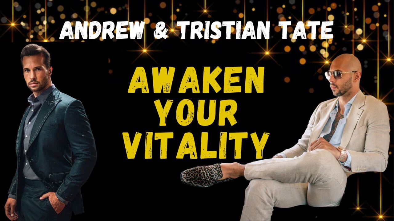 Andrew Tate & Tristan Tate - Awaken Your Vitality (Motivational Speech)