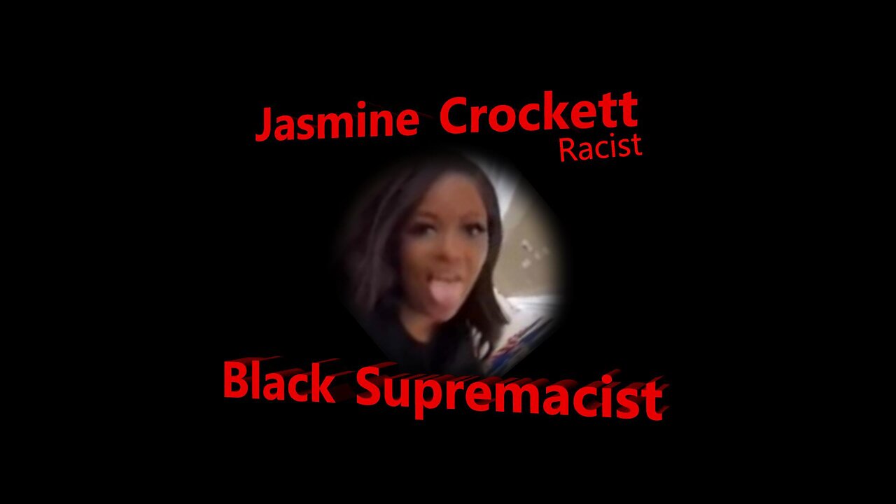 Jasmine Crockett: Living The Stereotype (A Racist In Congress)