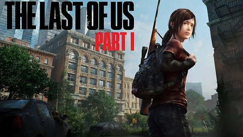 The Last of Us Part I - My First Playthrough of This FINALLY!