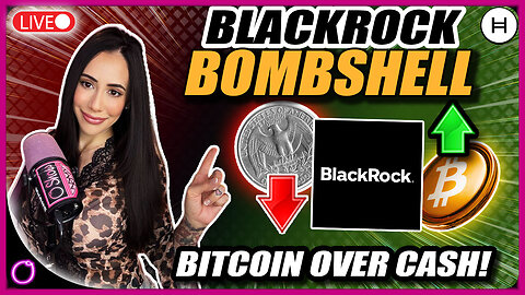 BLACKROCK BOMBSHELL: They’re Choosing Bitcoin Over Cash!