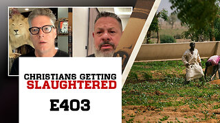 E403: Christians Are Getting Slaughtered
