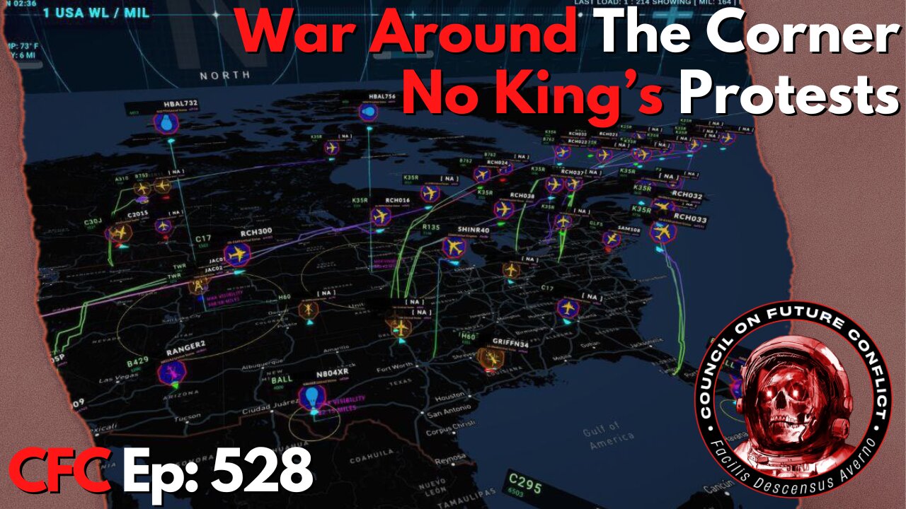 Council on Future Conflict Episode 528: War Around The Corner, No King’s Protests