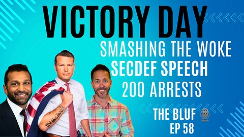 VICTORY DAY, DOJ’s 200 Pedo Bust, Hegseth’s Woke-Smashing RANT, Section 8 Purge!! BLUF 58