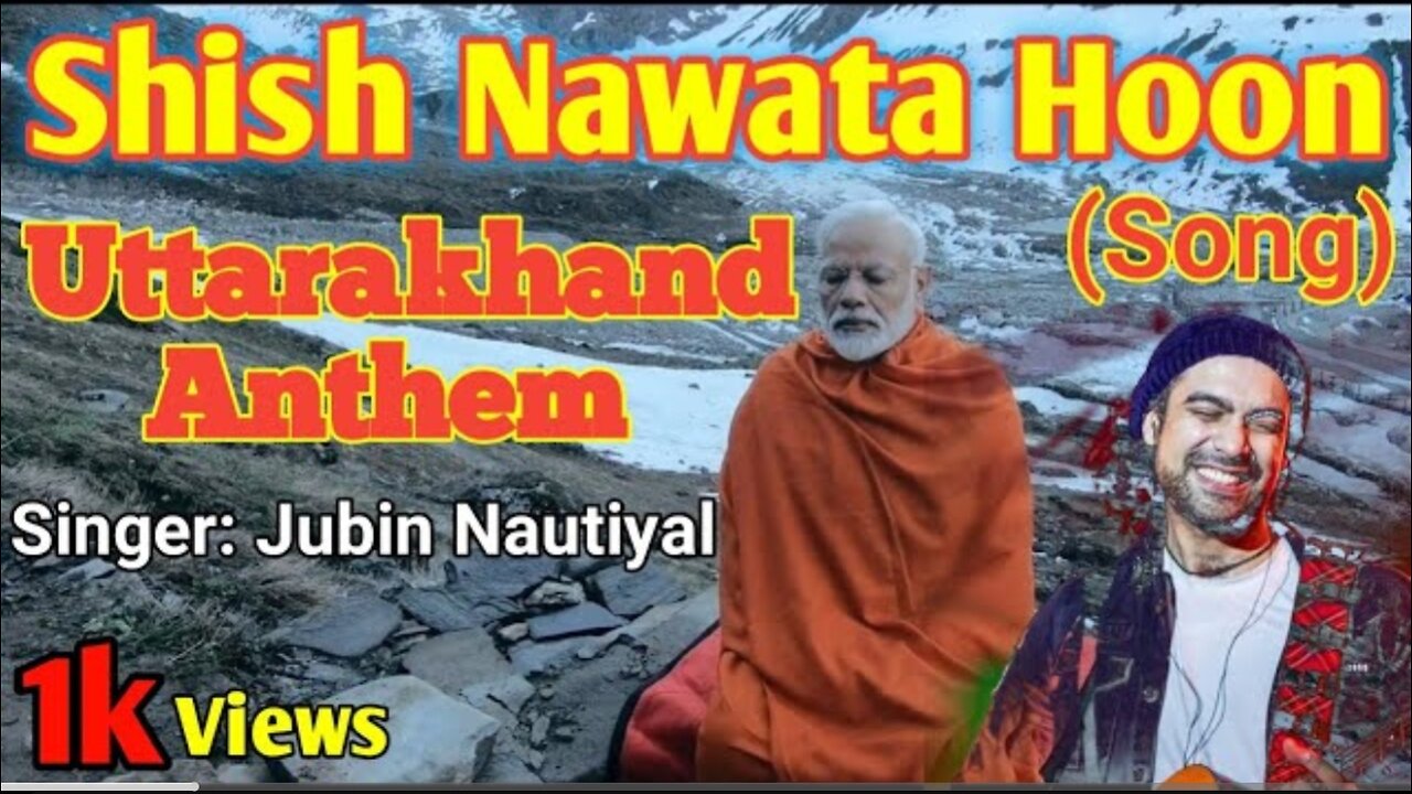 Shish Nawata Hoon (Video Song) - Jubin Nautiyal Uttarakhand Anthem| PM Narendra Module New Song