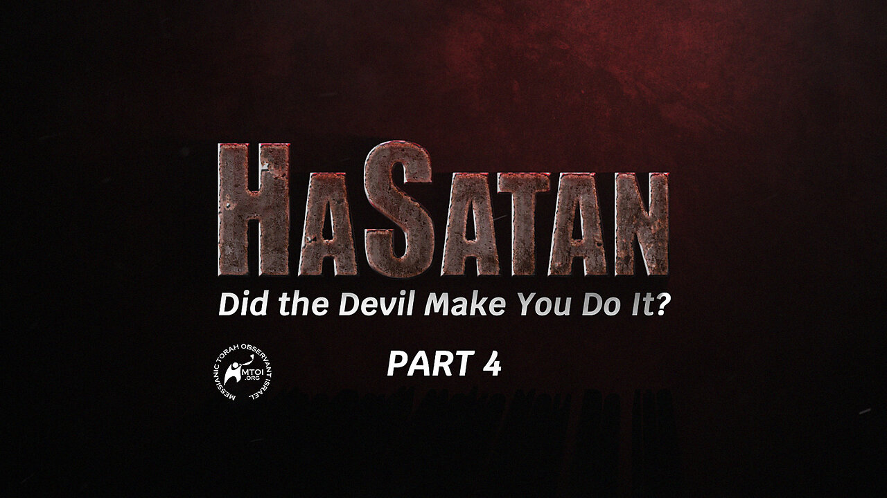 HaSatan | Did the Devil Make You Do It? | Part 4