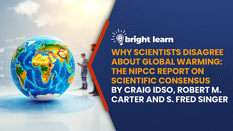 BrightLearn - Why Scientists Disagree About Global Warming by Craig Idso, Robert M. Carter...