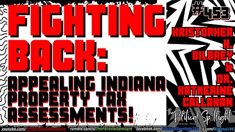 #453 | Fighting Back: Appealing Indiana Property Tax Assessments! | The Political Spotlight