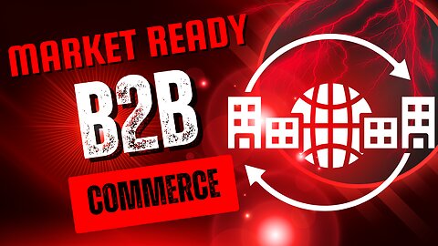 E530:📦MARKET READY B2B COMMERCE