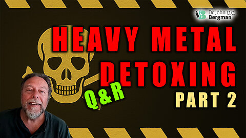 Heavy Metal Detoxing Part 2 Q&R (Timestamps Below)