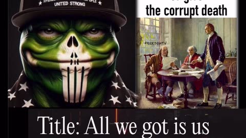 All we got is us!🐸