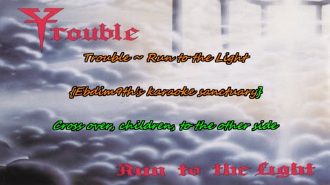 Trouble ~ Run to the Light {all are welcome karaoke}