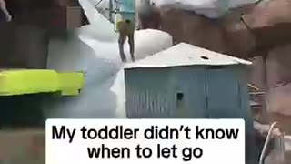 Breaking: My toddler didn't know when to let go