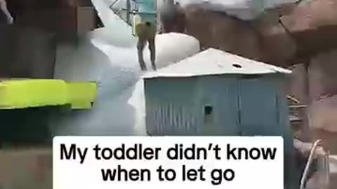 Breaking: My toddler didn't know when to let go