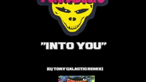 Funkadelic - "Into You" (DJ Tony Galactic Remix)