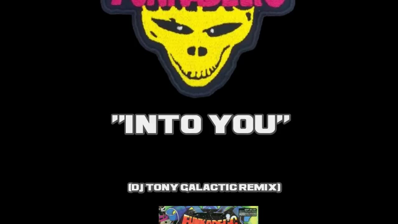 Funkadelic - "Into You" (DJ Tony Galactic Remix)
