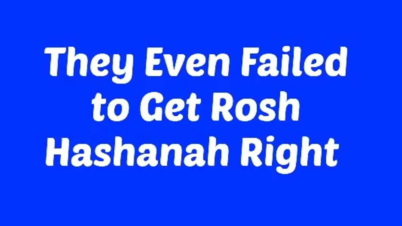 They Even Failed to Get Rosh Hashanah Right