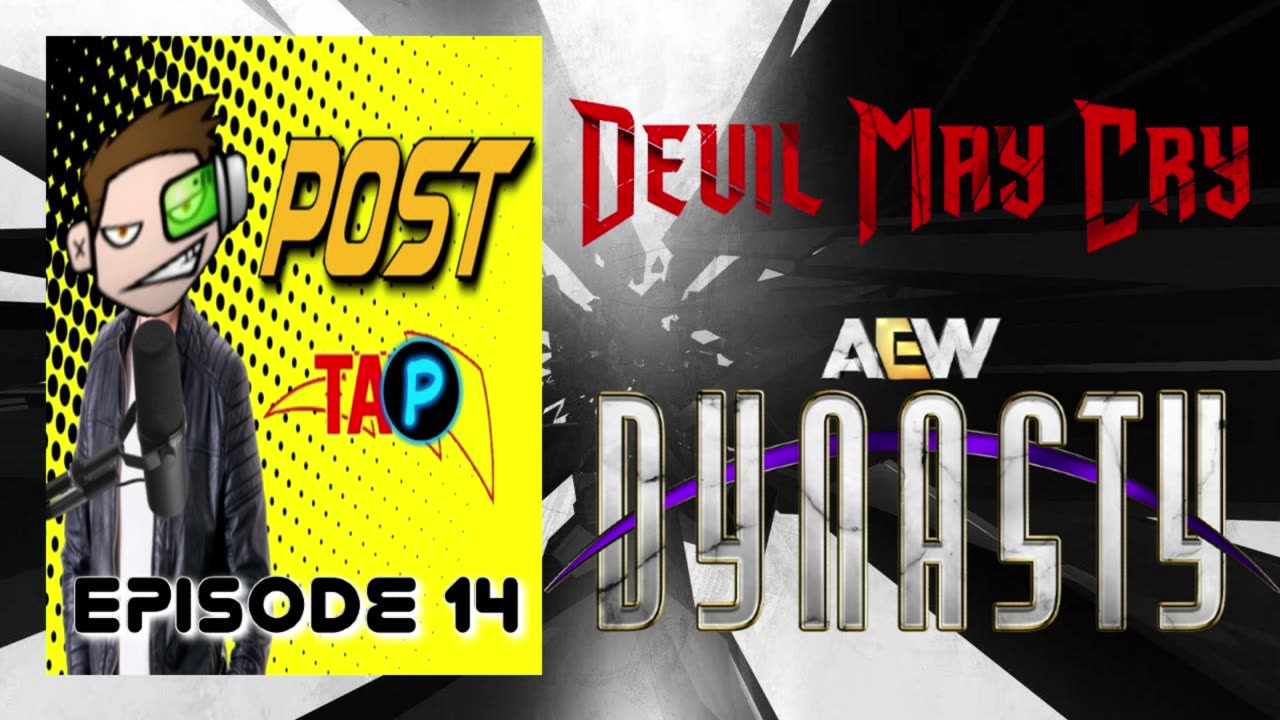 Post-TAP Episode 14: AEW Keeps Digging the Hole Deeper, Devil May Cry Netlfix Review, SOUNDBITE FUN