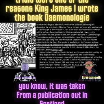 The North Berwick witch trials were one of the reasons King James I wrote the book Daemonologie.