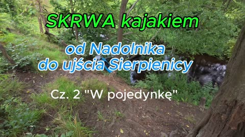 2 część spływu po rzece Skrwa na odcinku Nadolnik-ujscie Sierpienicy.