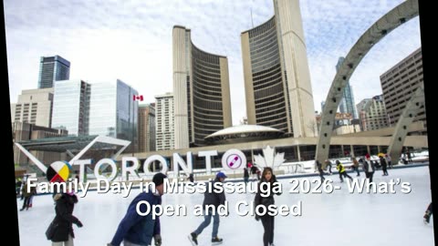 Family Day in Mississauga 2026- What’s Open and Closed