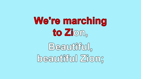 Marching to Zion 8 Verses