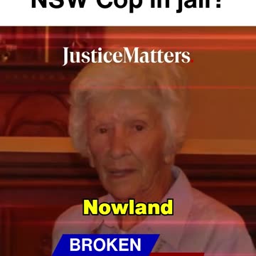 Why isn’t former NSW Cop in jail - Justice Matters