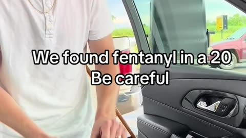 we found fentanyl in a $20 bill be careful