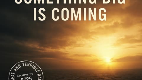 Something Big Is Coming
