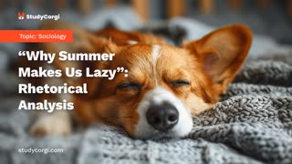 "Why Summer Makes Us Lazy": Rhetorical Analysis - Essay Example