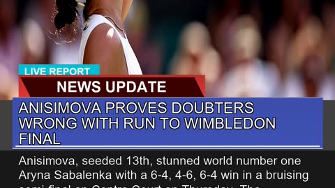 Anisimova Proves Doubters Wrong with Run to Wimble