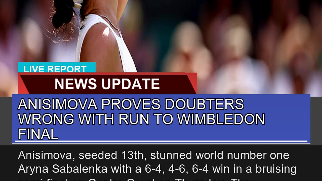 Anisimova Proves Doubters Wrong with Run to Wimble