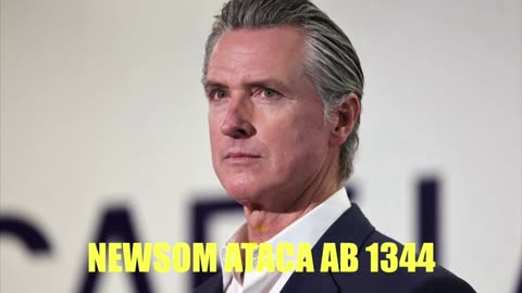 California y Newsom atacan California AB 1344