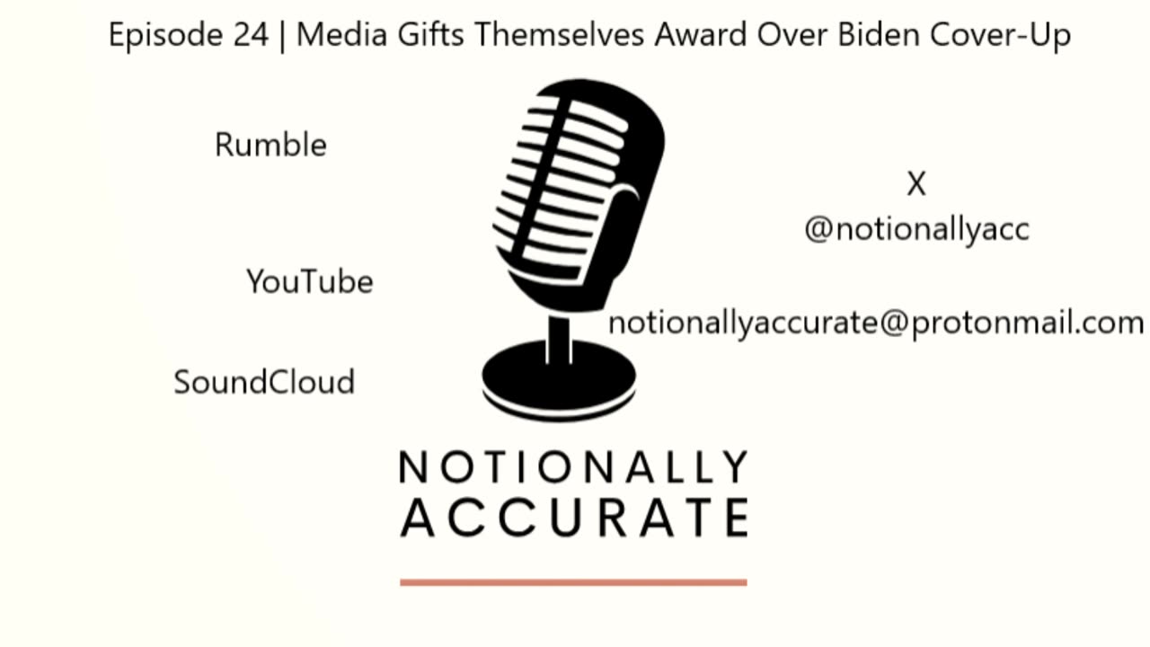Notionally Accurate | Episode 24 | Media Gifts Themselves Award Over Biden Cover-Up