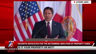 DeSantis Advocates For The Nationwide Abolition Of Property Taxes