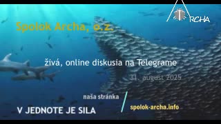 Spolok Archa, o.z. - 24.08.2025 - živá diskusia v Telegrame