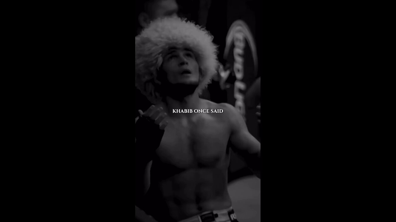 Khabib once said