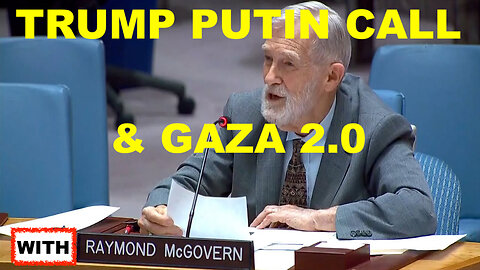 RAY MCGOVERN - TRUMP PUTIN CALL VS MSM PROPAGANDA & GAZA 2.0