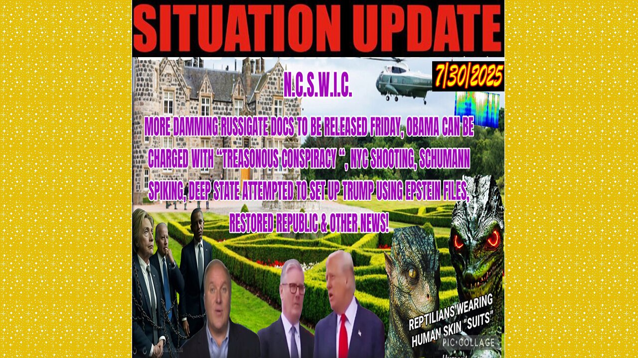 SITUATION UPDATE 7/30/25 - More Damming Russigate Docs To Be Released Friday, Nyc Shooting, Treason