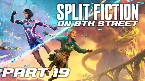 The People are the Cargo | Split Fiction Part 19 | 6th Street Gaming