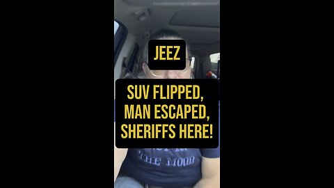 SUV Flipped, Man Escaped, Sheriffs Here! 🤯