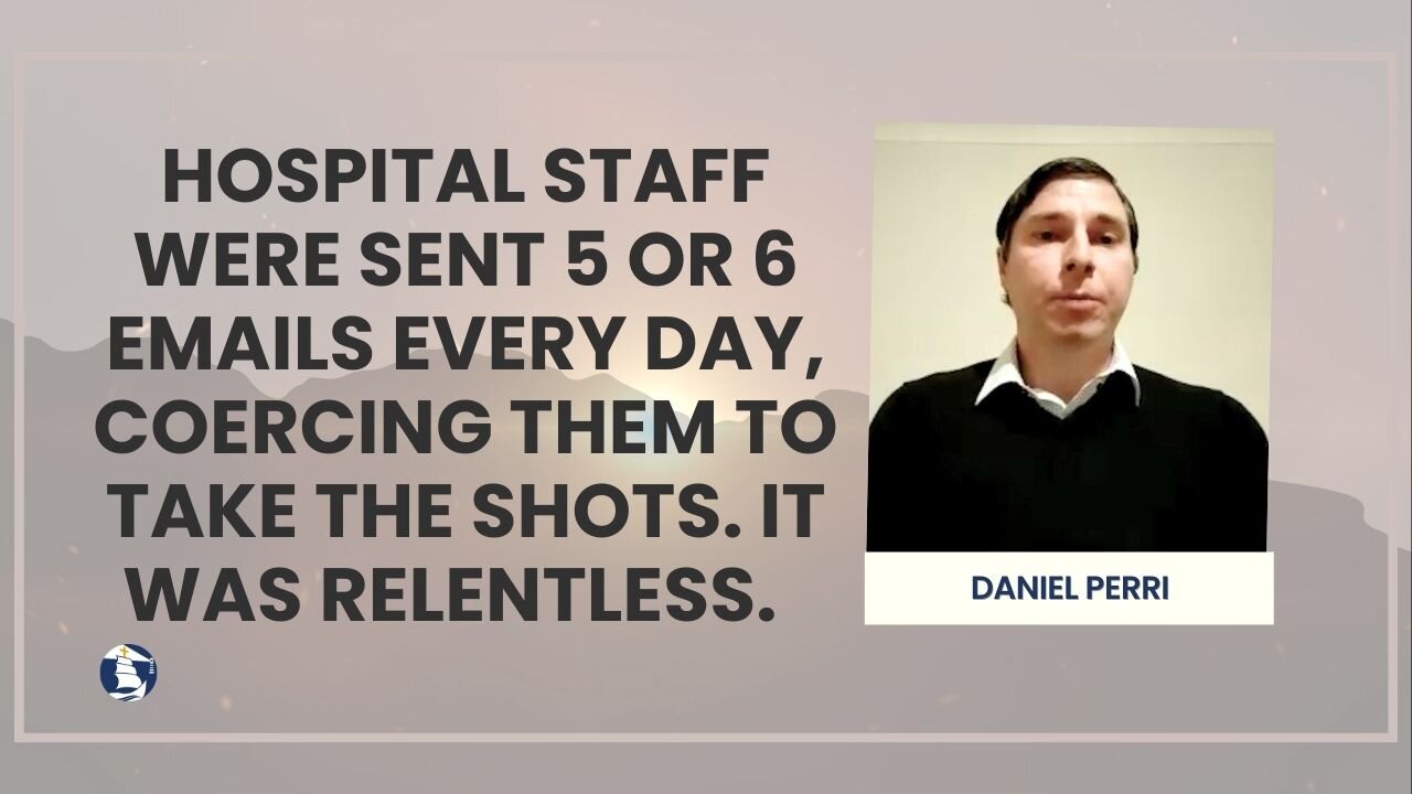 Hospital staff were sent 5 or 6 emails every day, coercing them to take the shots. It was relentless