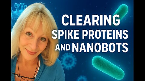 Clearing Spike Proteins and Nanobots