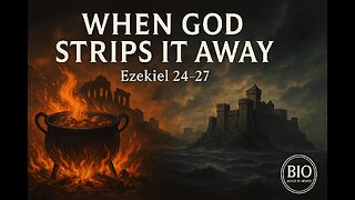 Ezekiel 24-27 Explained | The Stripping Away | 9/4/25
